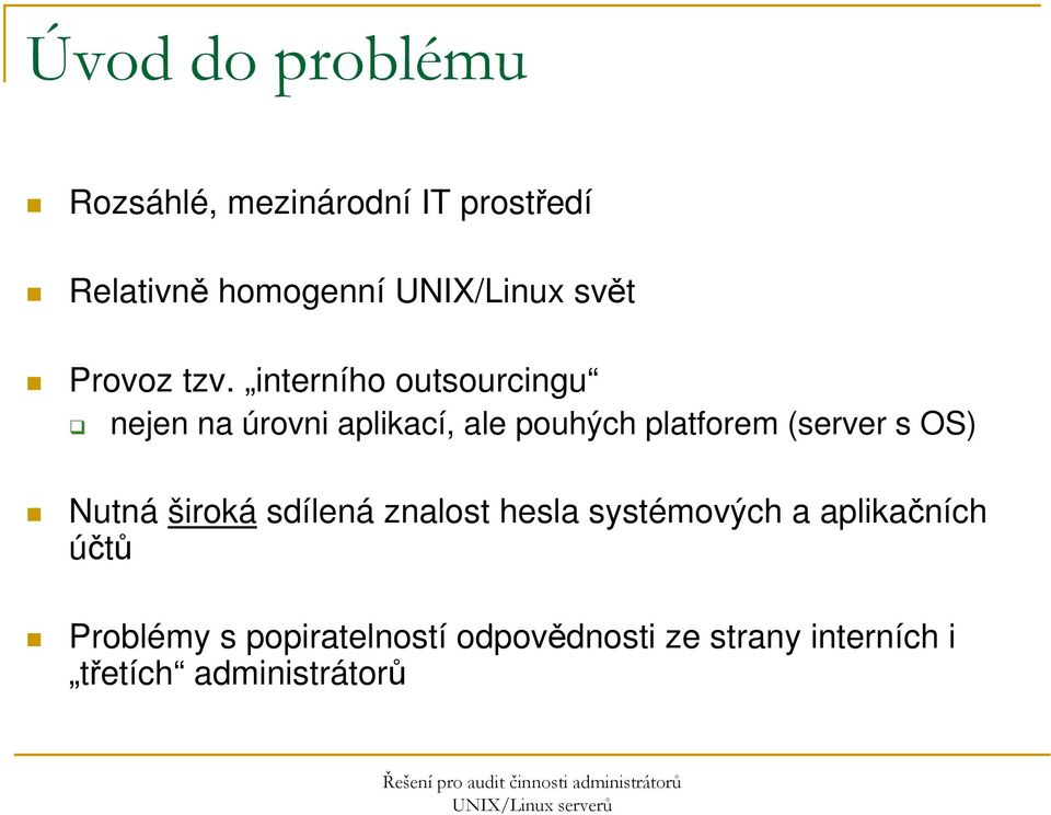 interního outsourcingu nejen na úrovni aplikací, ale pouhých platforem (server s