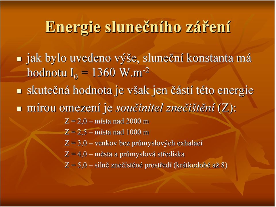(Z): Z = 2,0 místa nad 2000 m Z = 2,5 místa nad 1000 m Z = 3,0 venkov bez průmyslových exhalací Z =