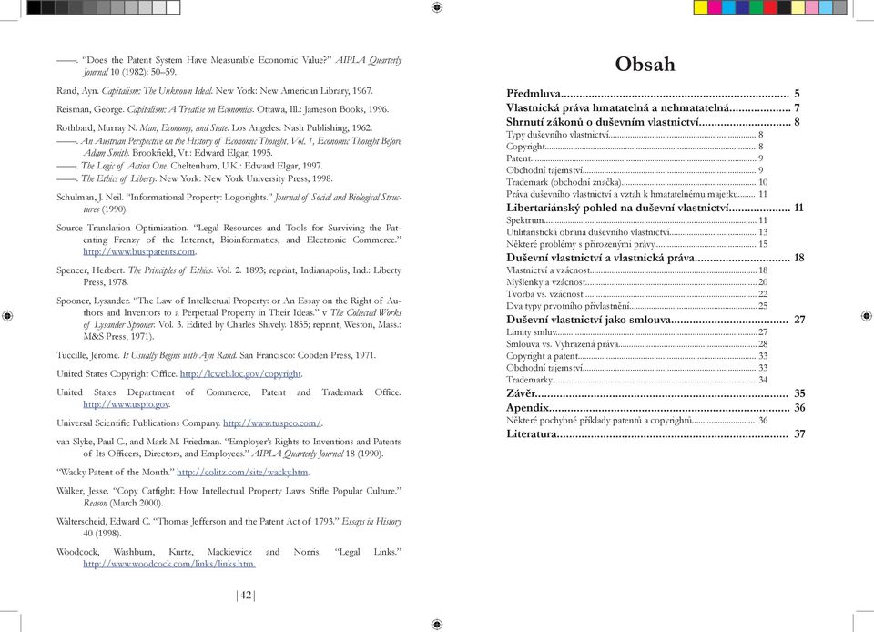 . An Austrian Perspective on the History of Economic Thought. Vol. 1, Economic Thought Before Adam Smith. Brookfield, Vt.: Edward Elgar, 1995.. The Logic of Action One. Cheltenham, U.K.