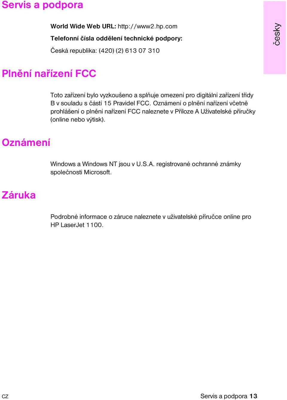 zaøízení tøídy B v souladu s èástí 15 Pravidel FCC.