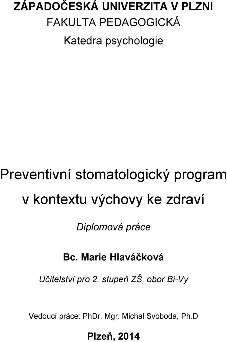 ke zdraví Diplomová práce Bc. Marie Hlaváčková Učitelství pro 2.