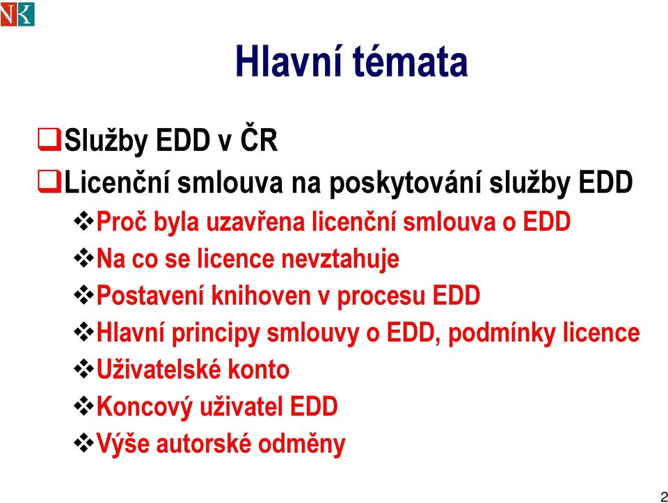 nevztahuje Postavení knihoven v procesu EDD Hlavní principy smlouvy o