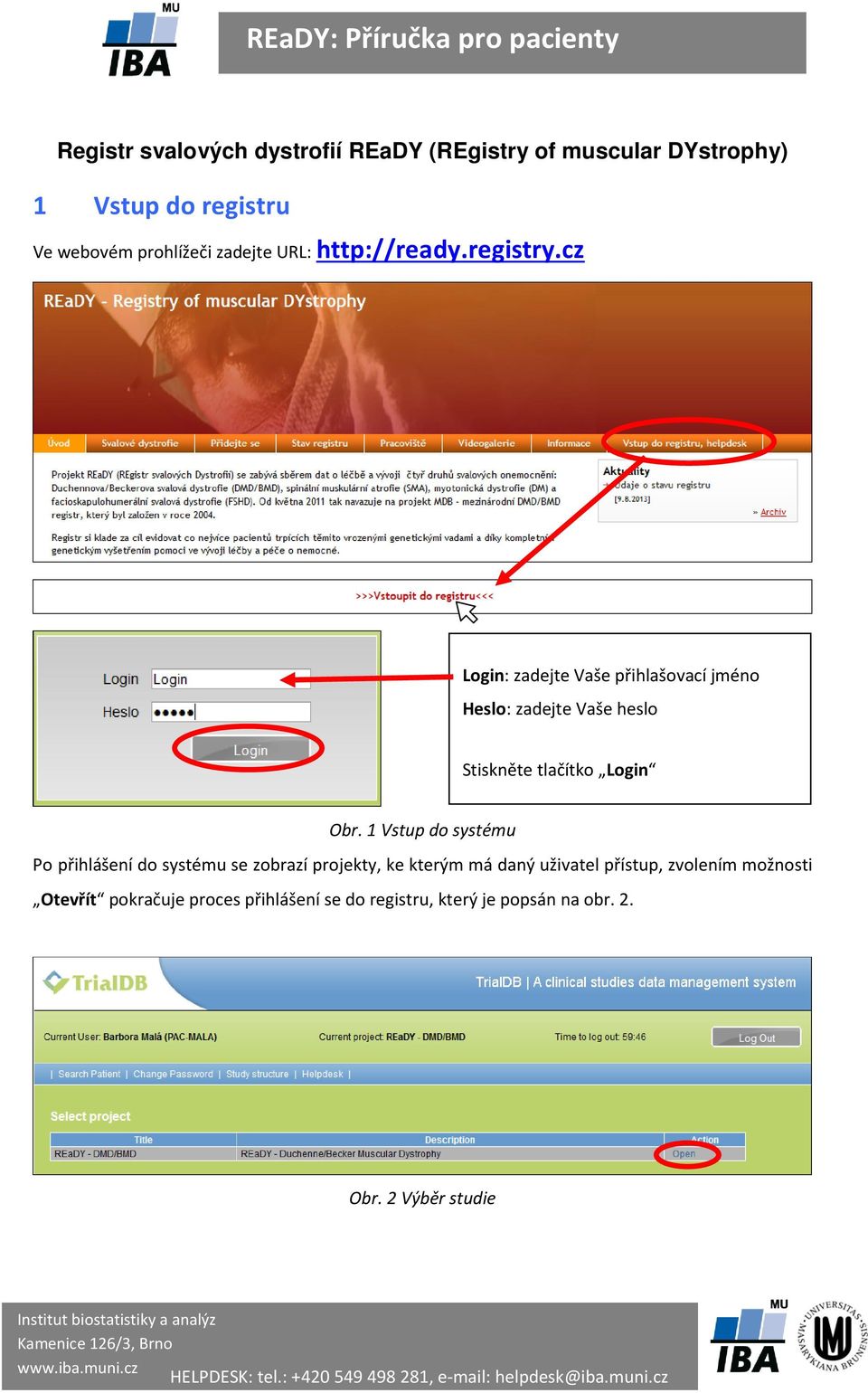 cz Login: zadejte Vaše přihlašovací jméno Heslo: zadejte Vaše heslo Stiskněte tlačítko Login Obr.