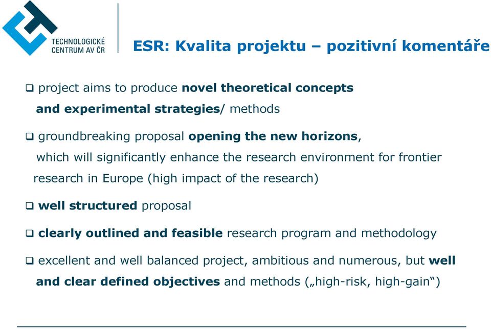 in Europe (high impact of the research) well structured proposal clearly outlined and feasible research program and methodology