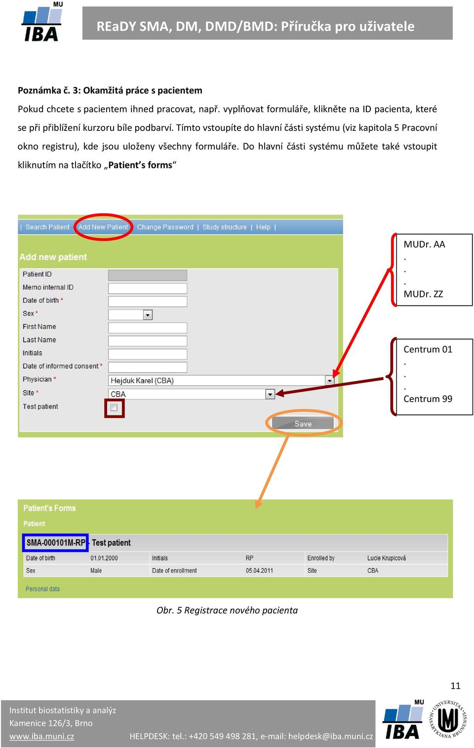 Tímto vstoupíte do hlavní části systému (viz kapitola 5 Pracovní okno registru), kde jsou uloženy všechny formuláře.