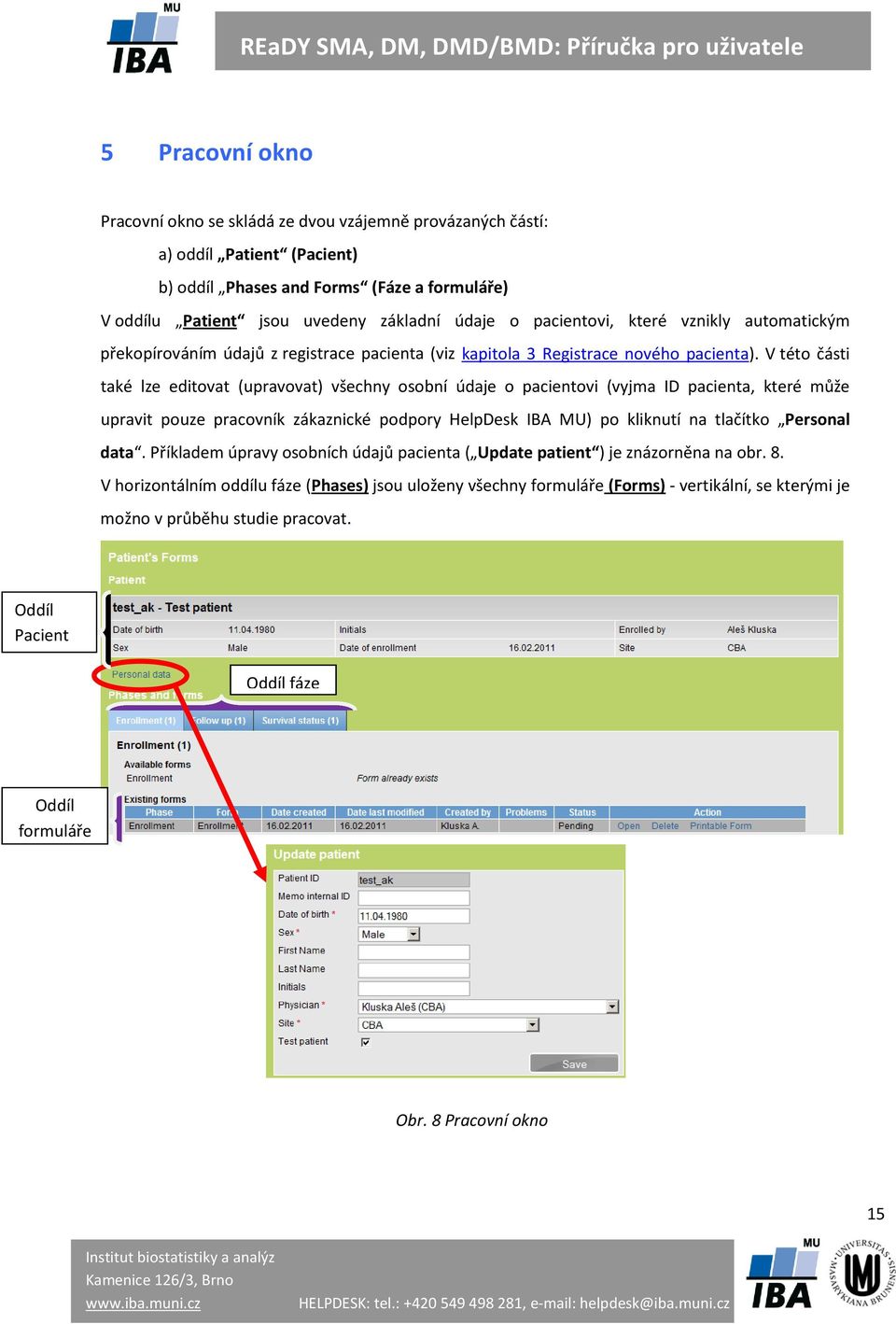 V této části také lze editovat (upravovat) všechny osobní údaje o pacientovi (vyjma ID pacienta, které může upravit pouze pracovník zákaznické podpory HelpDesk IBA MU) po kliknutí na tlačítko