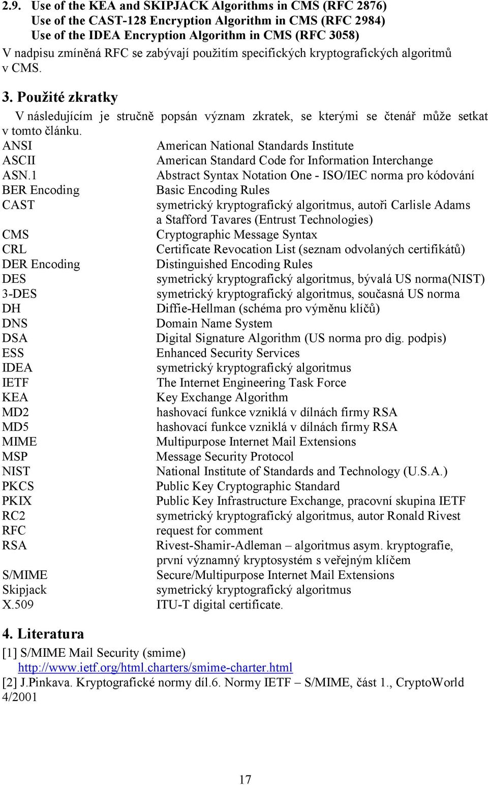 ANSI American National Standards Institute ASCII American Standard Code for Information Interchange ASN.