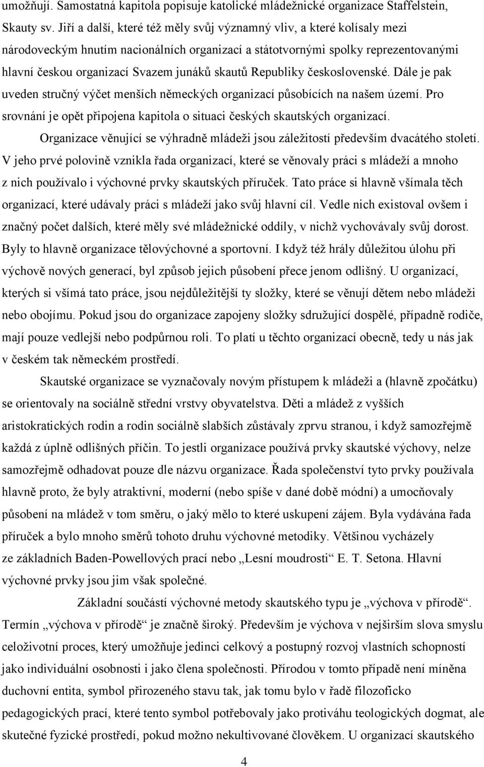 skautů Republiky československé. Dále je pak uveden stručný výčet menších německých organizací působících na našem území.