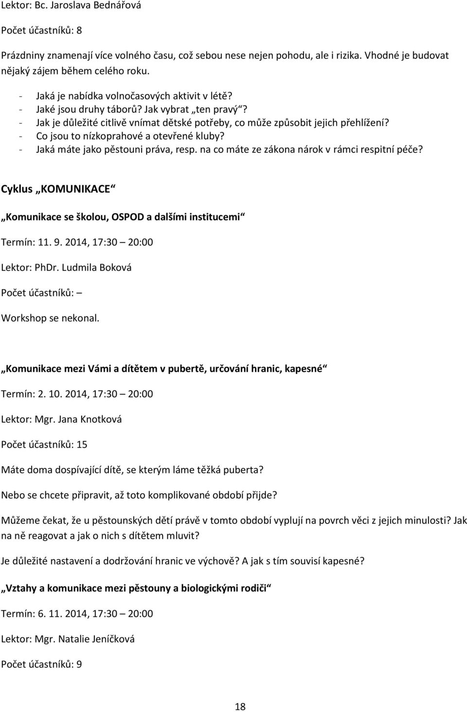 Co jsou to nízkoprahové a otevřené kluby? Jaká máte jako pěstouni práva, resp. na co máte ze zákona nárok v rámci respitní péče?