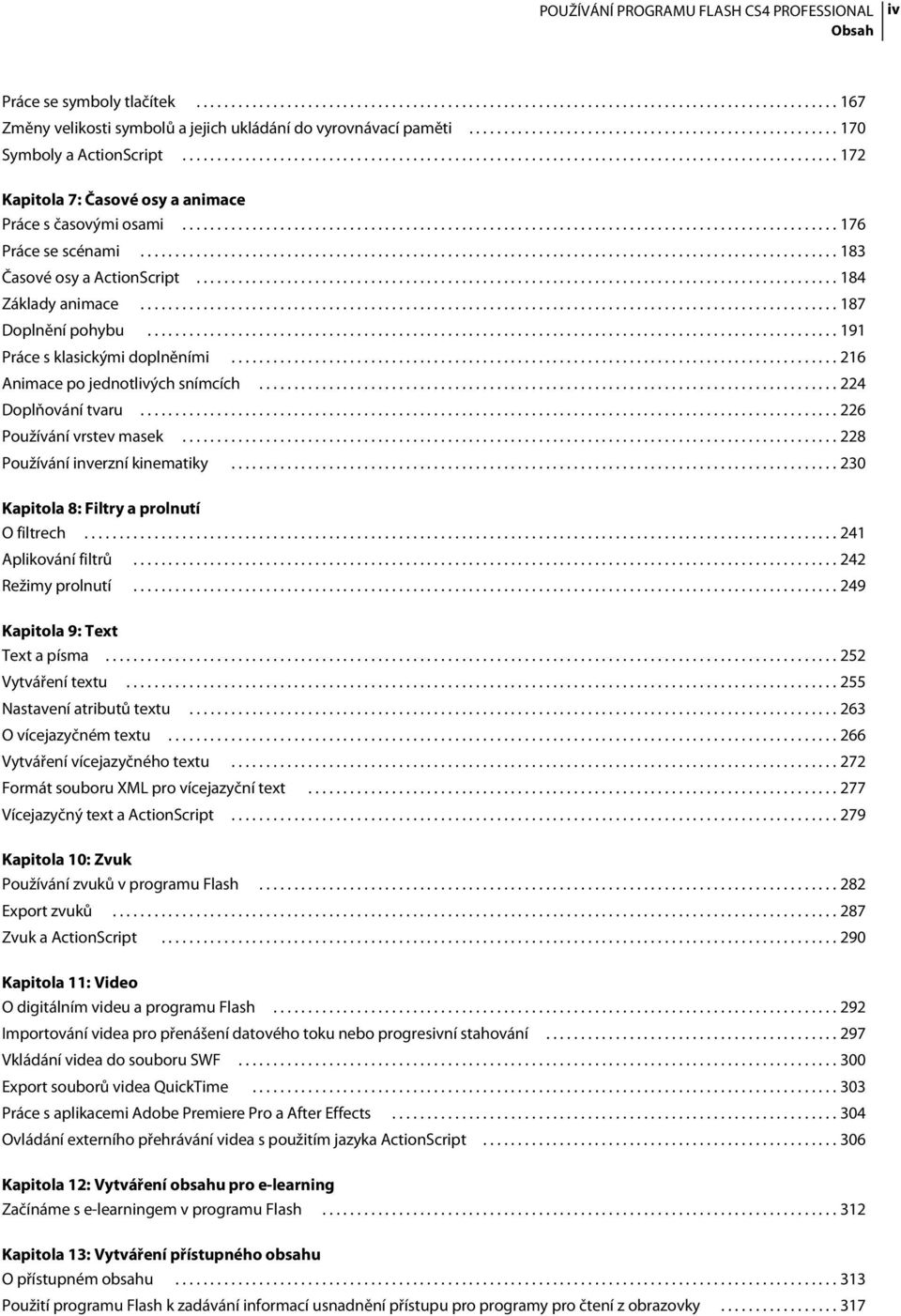 ............................................................................................. 176 Práce se scénami.................................................................................................... 183 Časové osy a ActionScript.