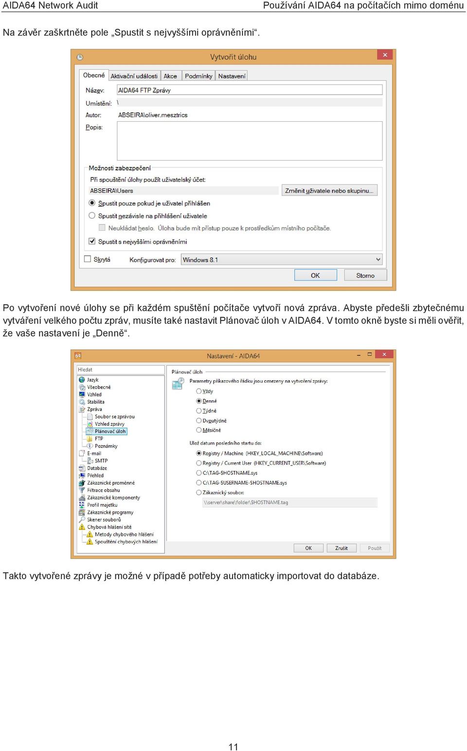 Abyste předešli zbytečnému vytváření velkého počtu zpráv, musíte také nastavit Plánovač úloh v AIDA64.