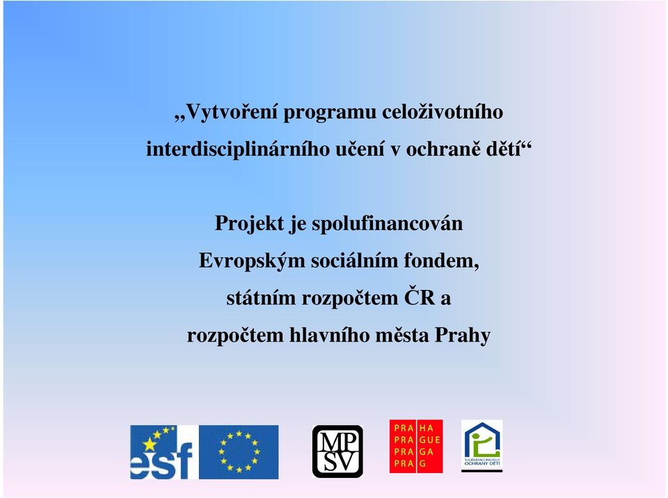 Projekt je spolufinancován Evropským