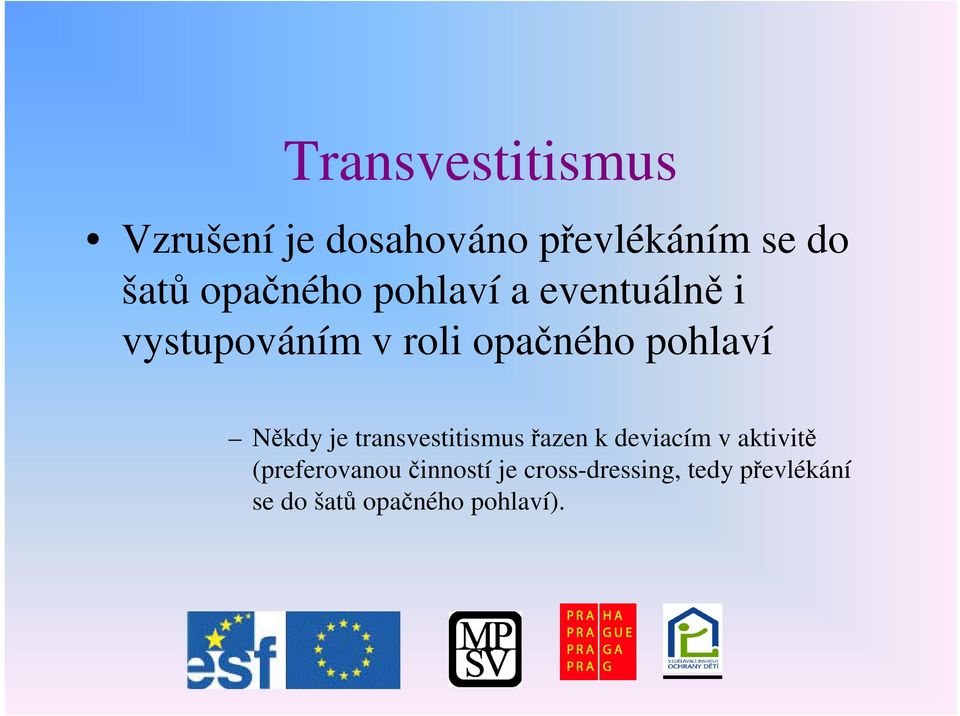 pohlaví Nkdy je transvestitismusazen k deviacím v aktivit