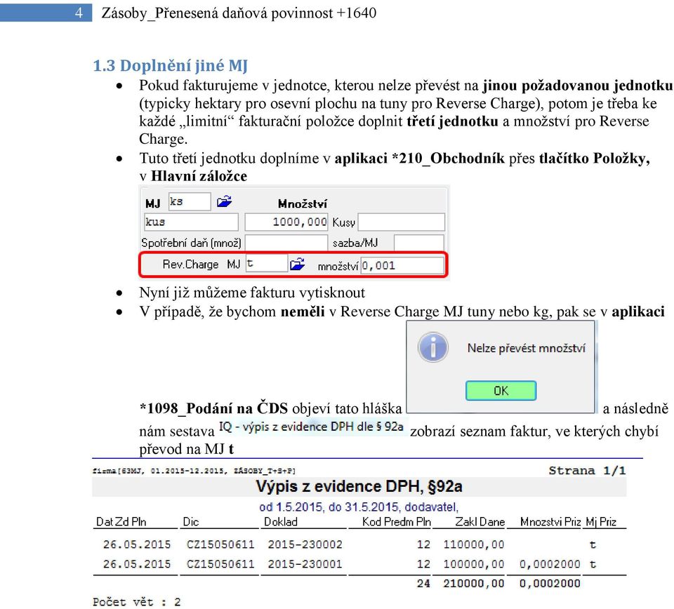 Charge), potom je třeba ke každé limitní fakturační položce doplnit třetí jednotku a množství pro Reverse Charge.