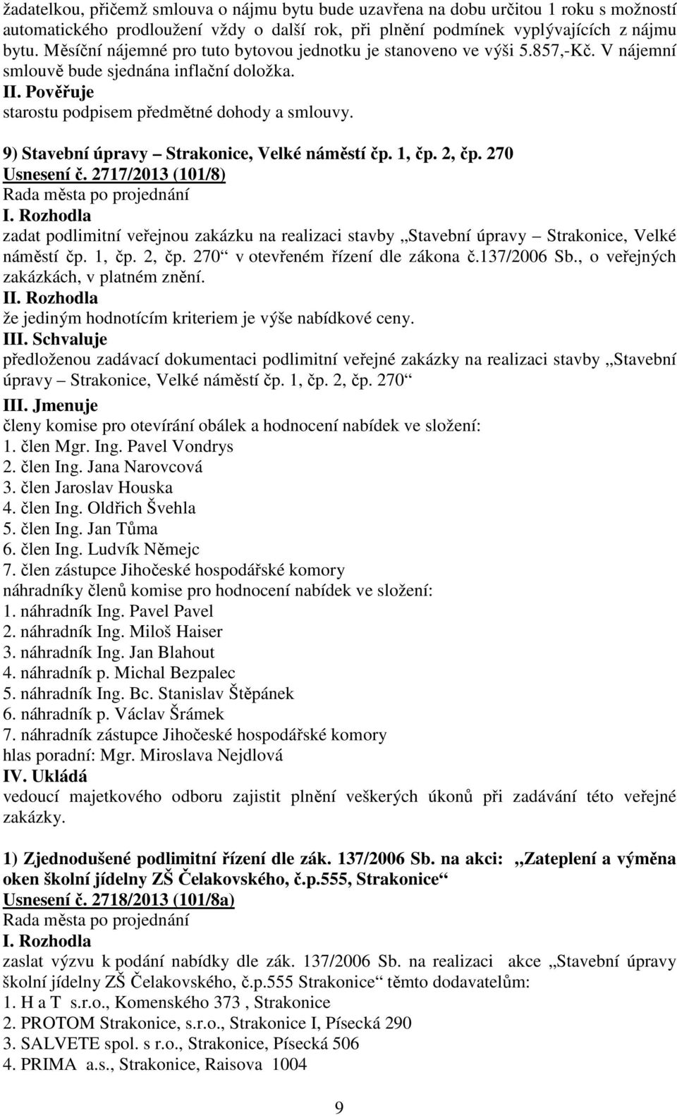 9) Stavební úpravy Strakonice, Velké náměstí čp. 1, čp. 2, čp. 270 Usnesení č. 2717/2013 (101/8) I.
