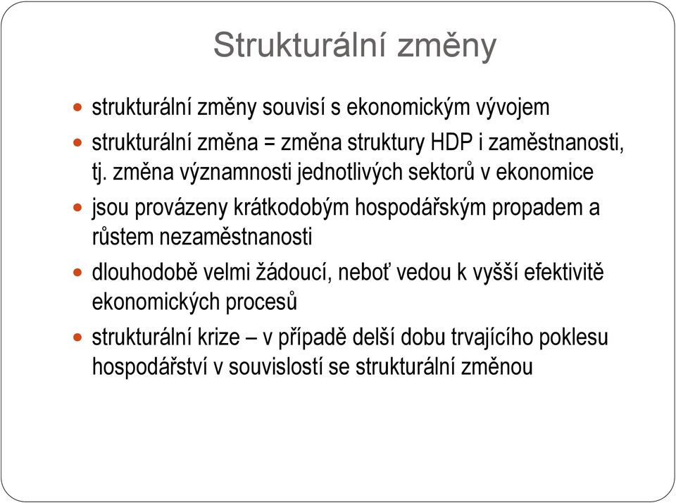 změna významnosti jednotlivých sektorů v ekonomice jsou provázeny krátkodobým hospodářským propadem a růstem