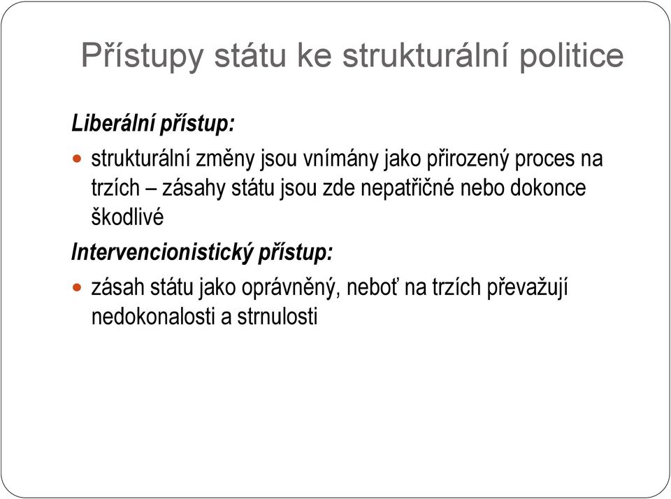 zde nepatřičné nebo dokonce škodlivé Intervencionistický přístup: zásah