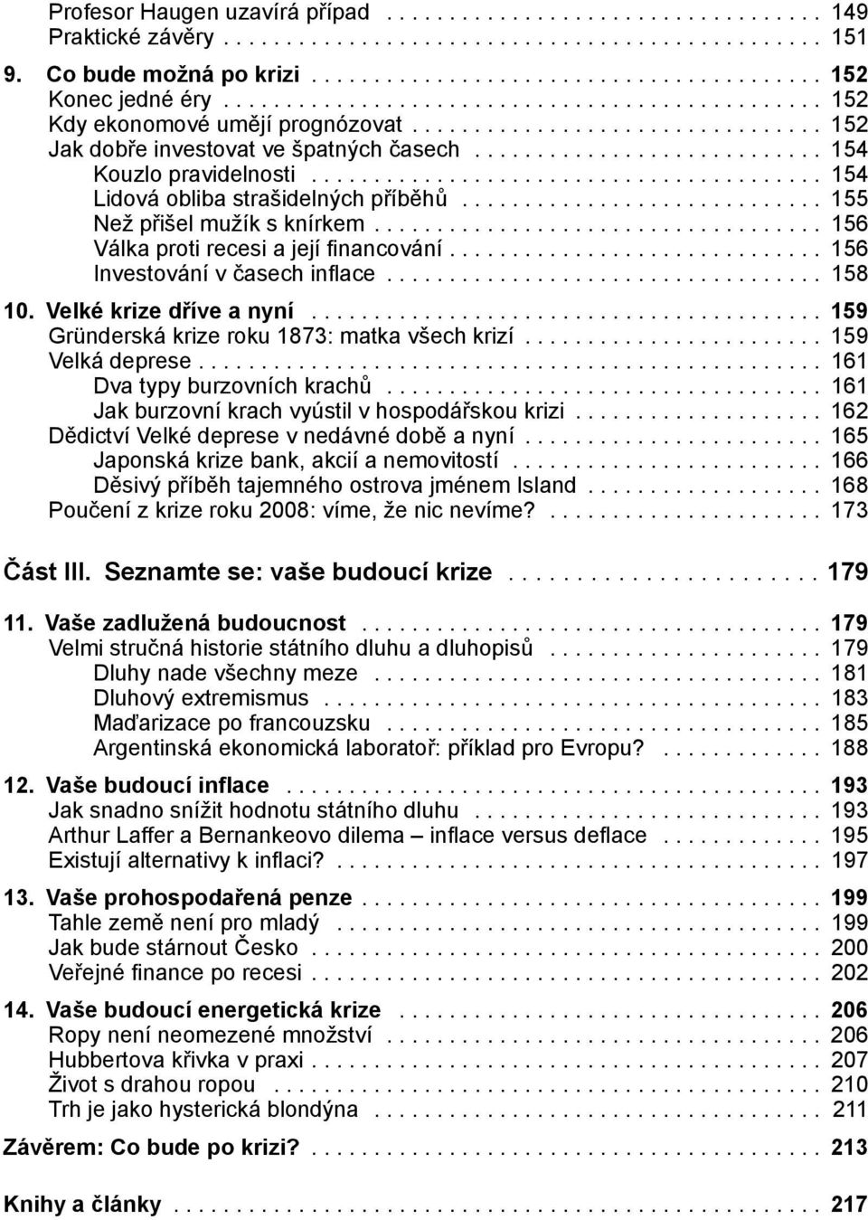 ........................................ 154 Lidová obliba strašidelných příběhů............................. 155 Než přišel mužík s knírkem.................................... 156 Válka proti recesi a její fi nancování.