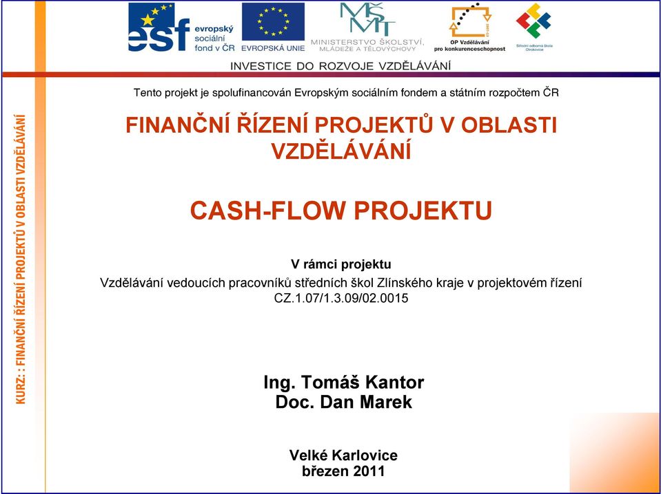 CASH-FLOW PROJEKTU V rámci projektu Vzdělávání vedoucích pracovníků středních škol Zlínského