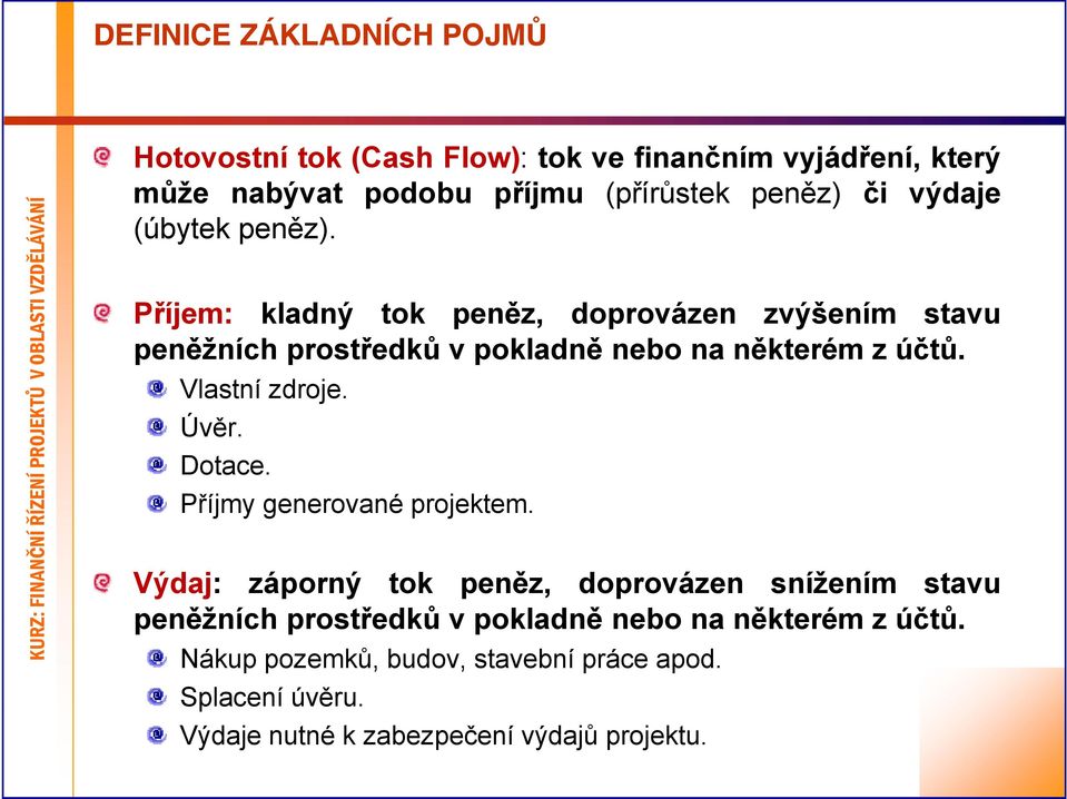 Vlastní zdroje. Úvěr. Dotace. Příjmy generované projektem.