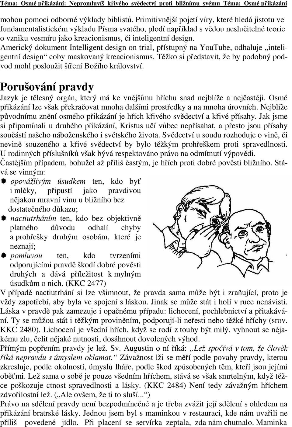 Americký dokument Intelligent design on trial, přístupný na YouTube, odhaluje inteligentní design coby maskovaný kreacionismus.