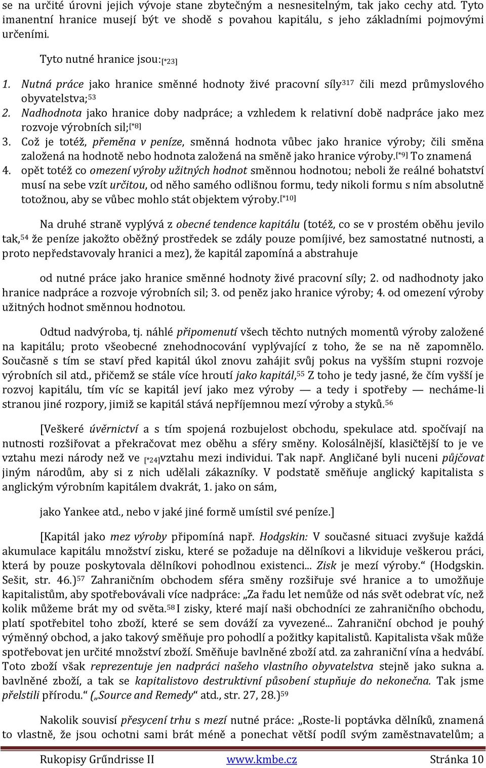 Nadhodnota jako hranice doby nadpráce; a vzhledem k relativní době nadpráce jako mez rozvoje výrobních sil; [*8] 3.