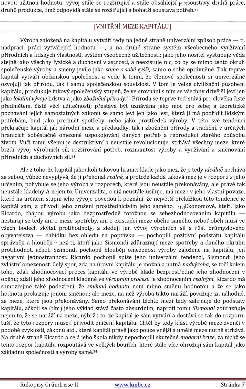 nadpráci, práci vytvářející hodnotu, a na druhé straně systém všeobecného využívání přírodních a lidských vlastností, systém všeobecné užitečnosti; jako jeho nositel vystupuje věda stejně jako