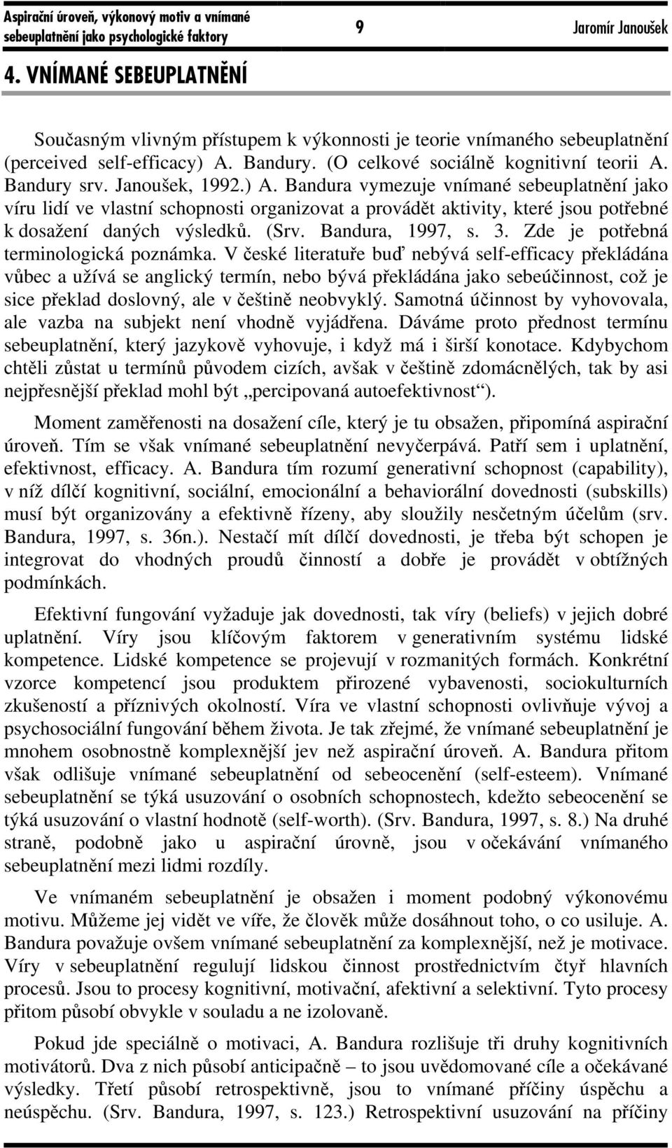 Bandura, 1997, s. 3. Zde je potřebná terminologická poznámka.