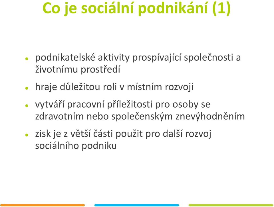 rozvoji vytváří pracovní příležitosti pro osoby se zdravotním nebo