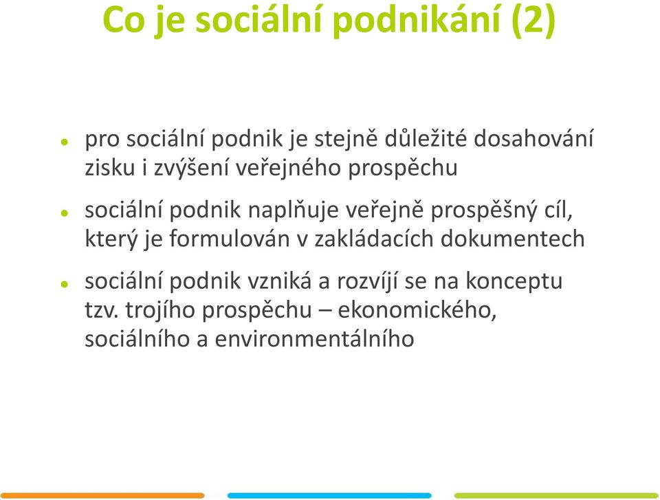 cíl, který je formulován v zakládacích dokumentech sociální podnik vzniká a