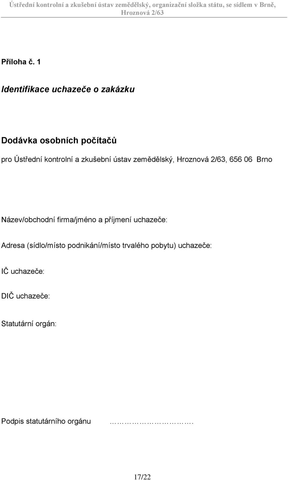 kontrolní a zkušební ústav zemědělský,, 656 06 Brno Název/obchodní firma/jméno a