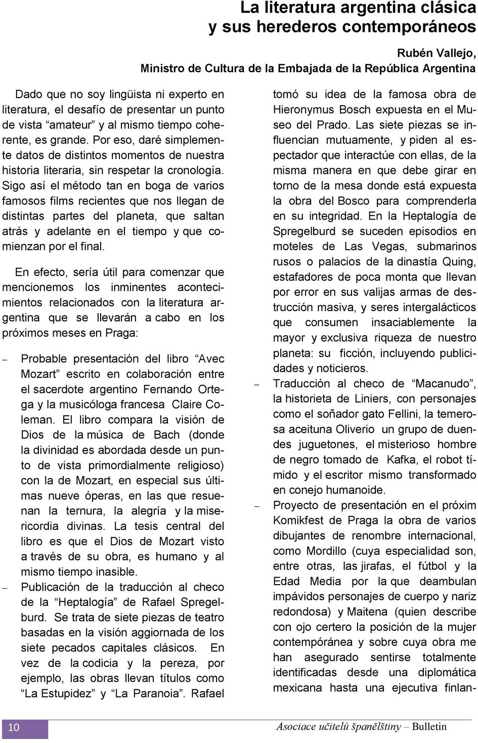 Sigo así el método tan en boga de varios famosos films recientes que nos llegan de distintas partes del planeta, que saltan atrás y adelante en el tiempo y que comienzan por el final.