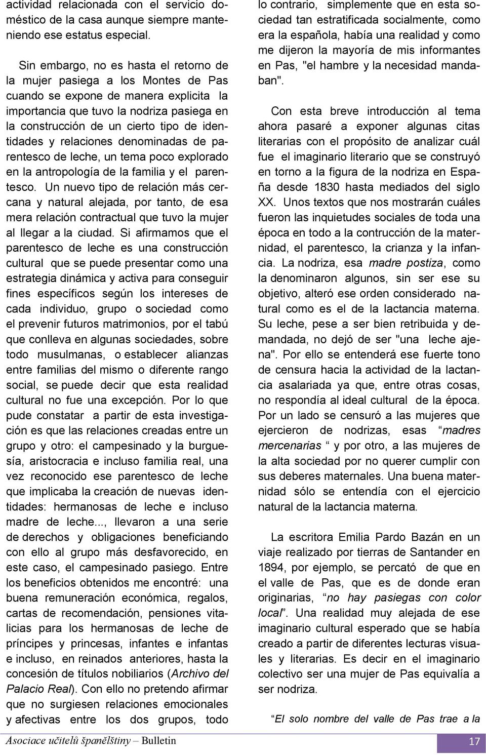 identidades y relaciones denominadas de parentesco de leche, un tema poco explorado en la antropología de la familia y el parentesco.