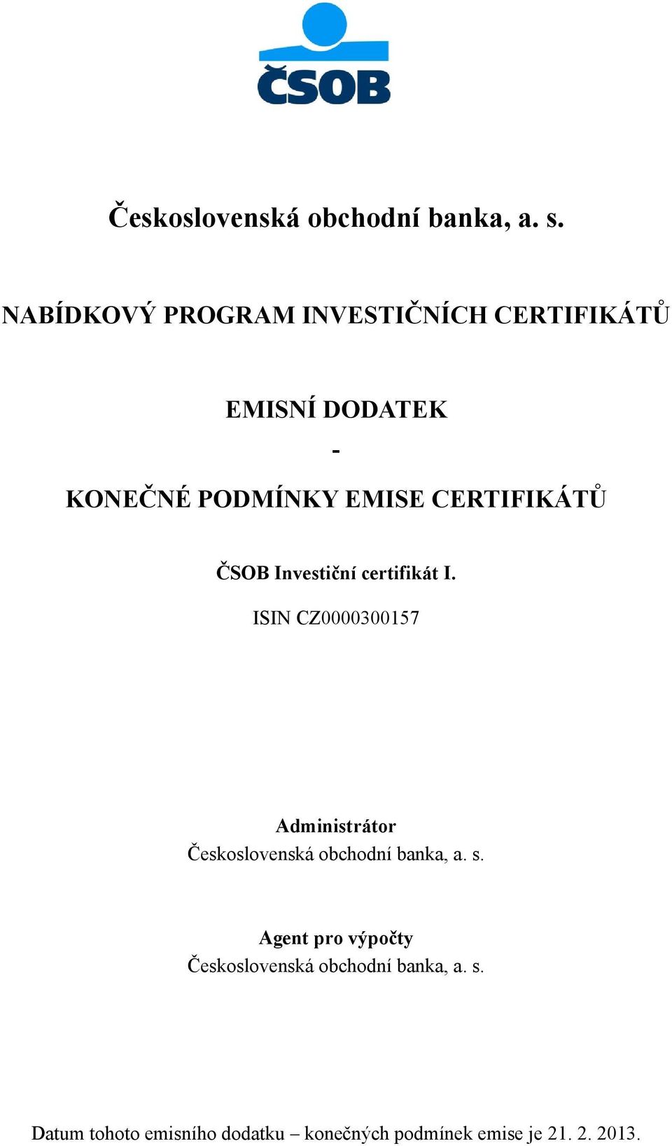 CERTIFIKÁTŮ ČSOB Investiční certifikát I.