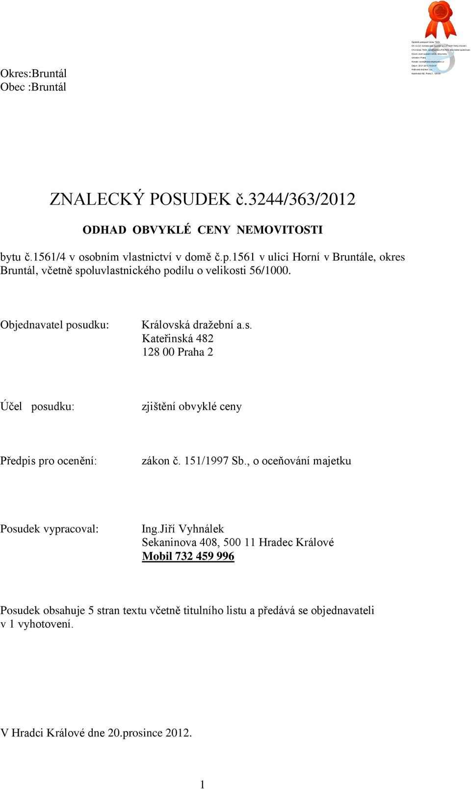 151/1997 Sb., o oceňování majetku Posudek vypracoval: Ing.