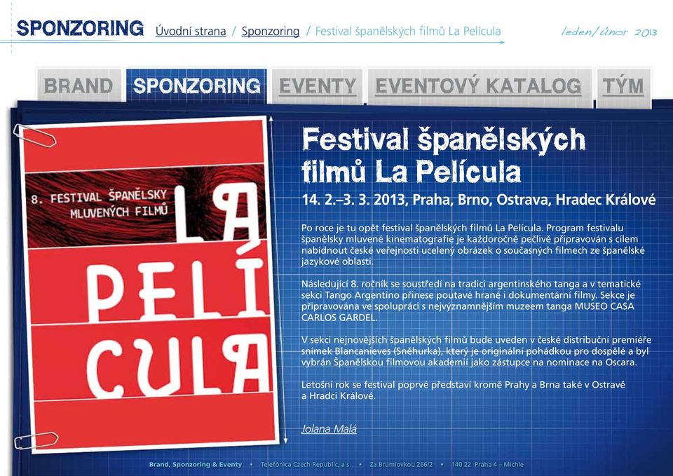 Program festivalu španělsky mluvené kinematografie je každoročně pečlivě připravován s cílem nabídnout české veřejnosti ucelený obrázek o současných filmech ze španělské jazykové oblasti.