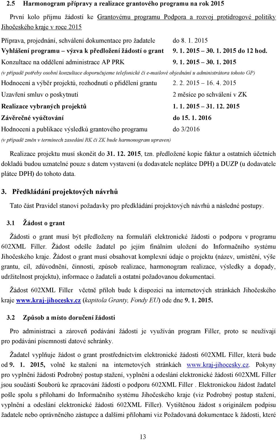 2015 Vyhlášení programu výzva k předložení žádostí o grant 9. 1.