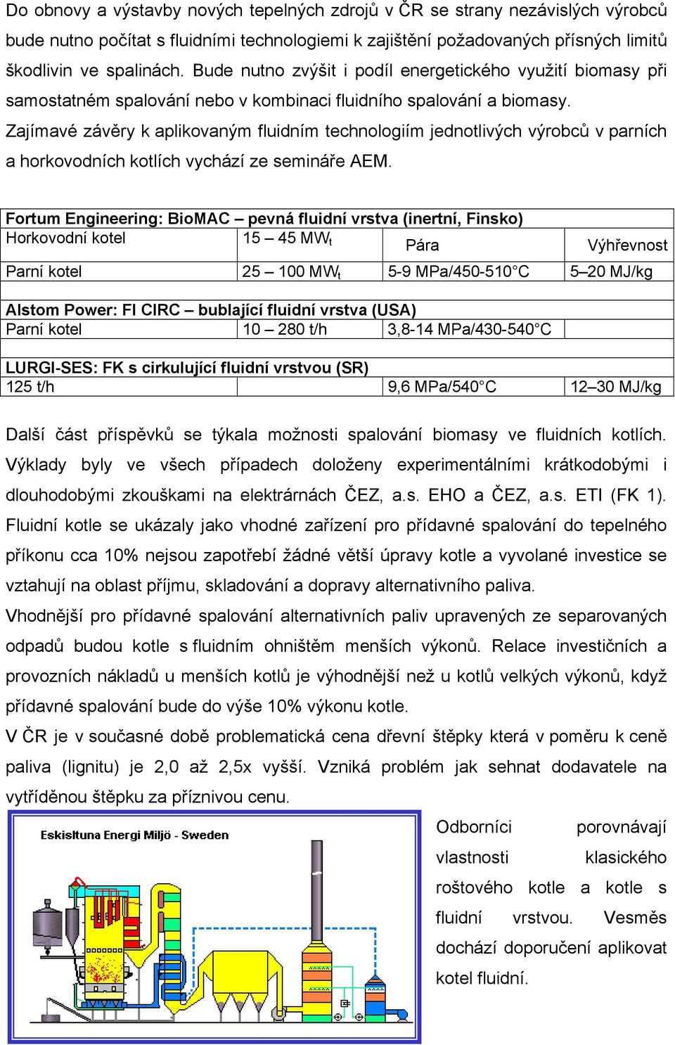 Zajímavé závěry k aplikovaným fluidním technologiím jednotlivých výrobců v parních a horkovodních kotlích vychází ze semináře AEM.