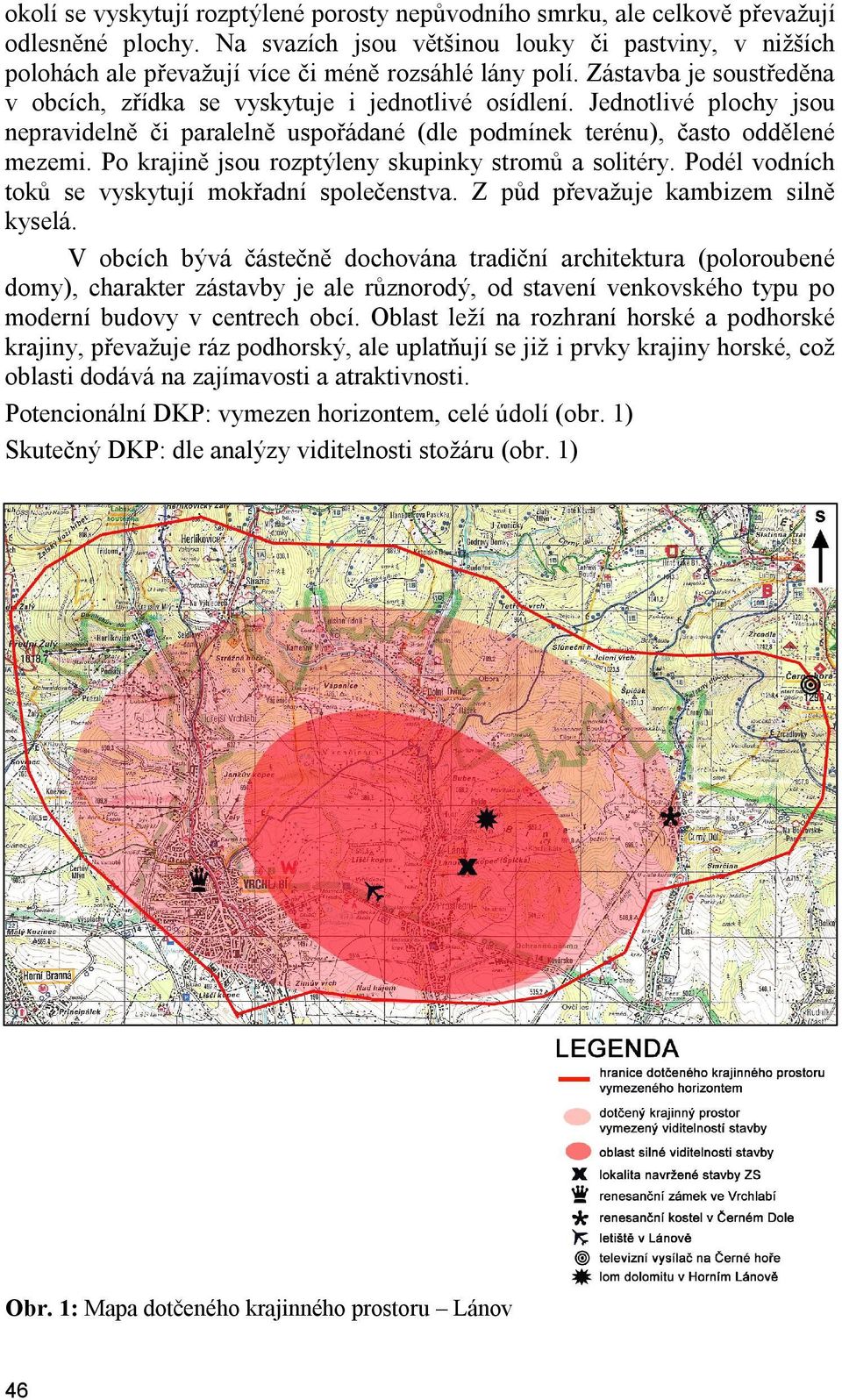 Jednotlivé plochy jsou nepravidelně či paralelně uspořádané (dle podmínek terénu), často oddělené mezemi. Po krajině jsou rozptýleny skupinky stromů a solitéry.