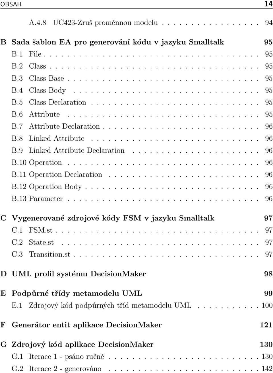 .......................... 96 B.8 Linked Attribute............................. 96 B.9 Linked Attribute Declaration...................... 96 B.10 Operation................................. 96 B.11 Operation Declaration.