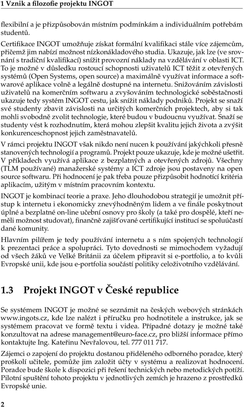 Ukazuje, jak lze (ve srovnání s tradiční kvalifikací) snížit provozní náklady na vzdělávání v oblasti ICT.