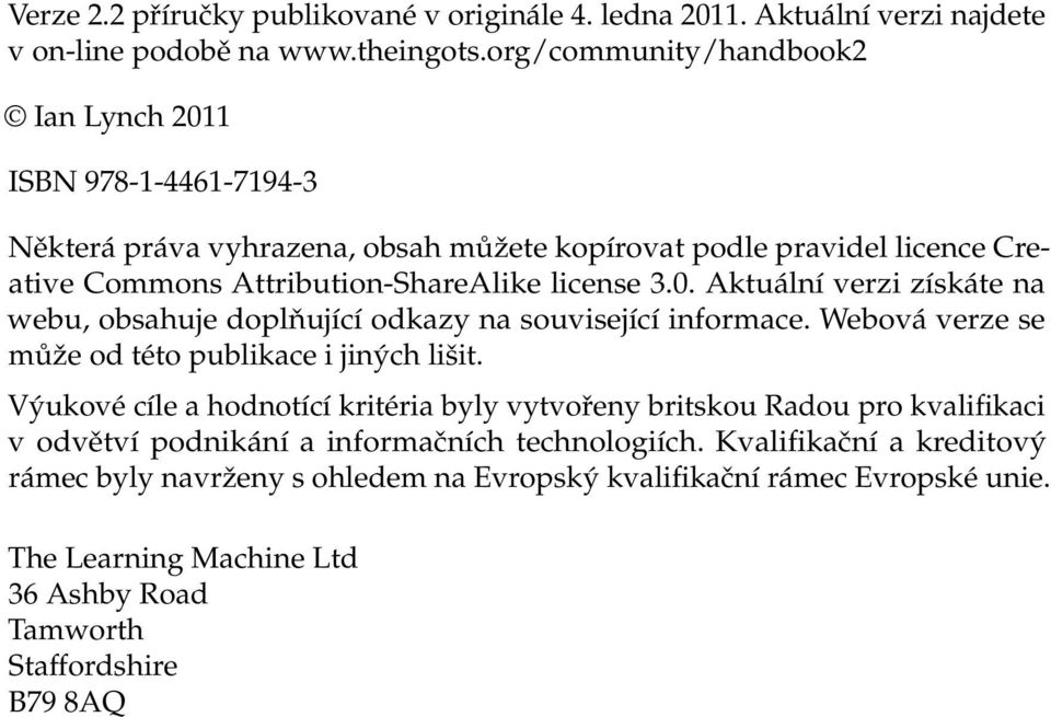 Webová verze se může od této publikace i jiných lišit. Výukové cíle a hodnotící kritéria byly vytvořeny britskou Radou pro kvalifikaci v odvětví podnikání a informačních technologiích.