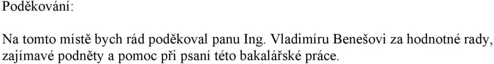 Vladimíru Benešovi za hodnotné rady,