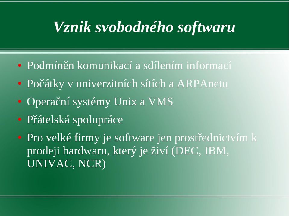 systémy Unix a VMS Přátelská spolupráce Pro velké firmy je