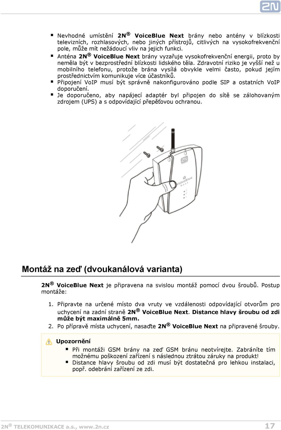 Zdravotní riziko je vyšší než u mobilního telefonu, protože brána vysílá obvykle velmi často, pokud jejím prostřednictvím komunikuje více účastníků.