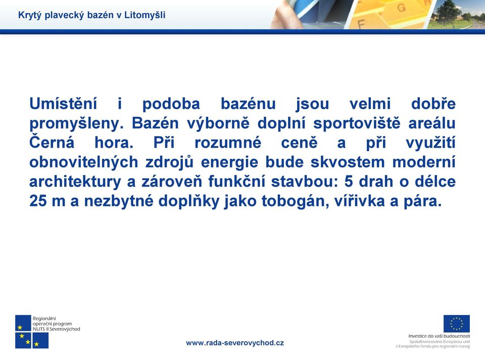 Při rozumné ceně a při využití obnovitelných zdrojů energie bude skvostem moderní