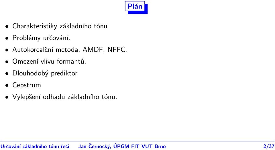 Dlouhodobý prediktor Cepstrum Vylepšení odhadu základního