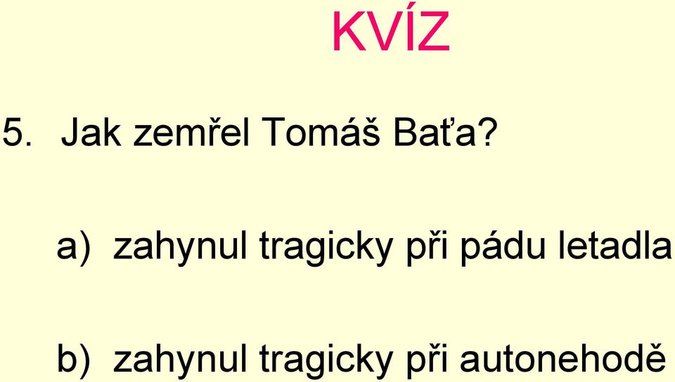 a) zahynul tragicky při