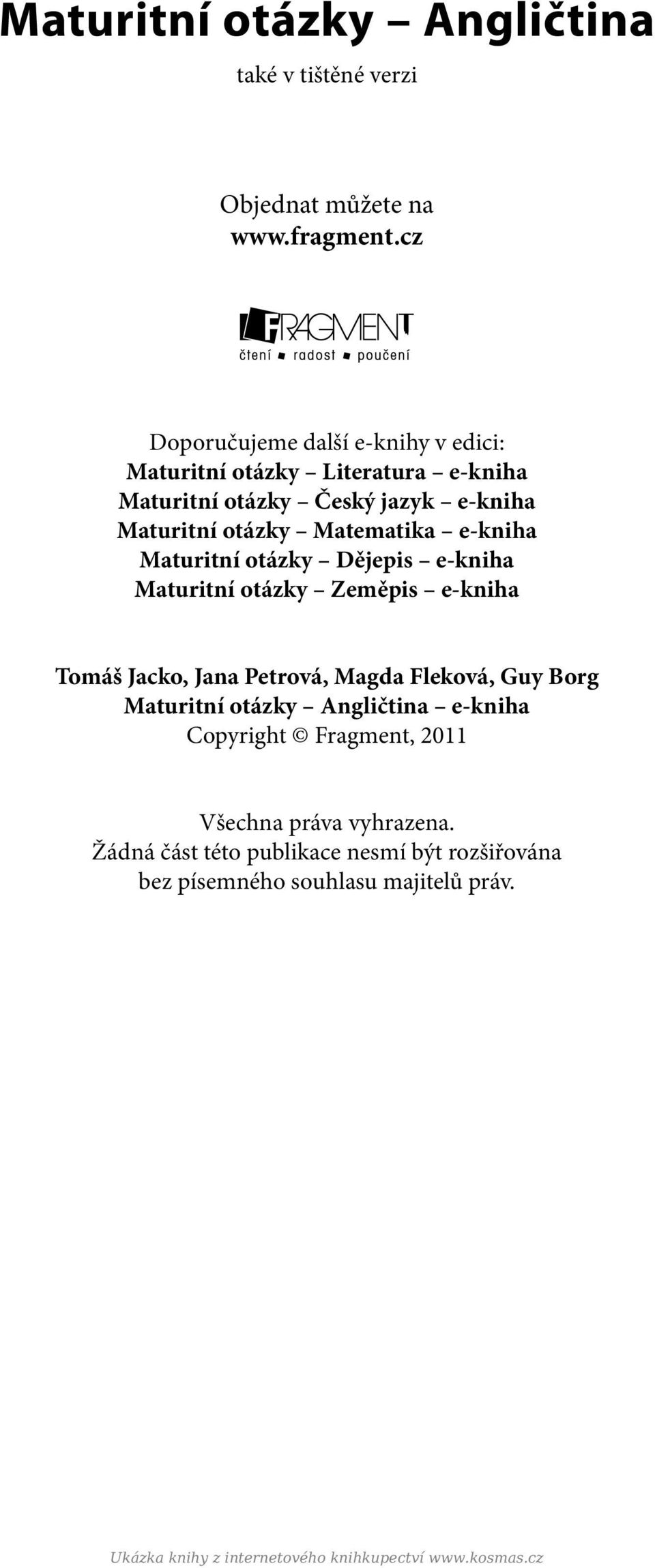 e-kniha Maturitní otázky Dějepis e-kniha Maturitní otázky Zeměpis e-kniha Tomáš Jacko, Jana Petrová, Magda Fleková, Guy Borg Maturitní otázky