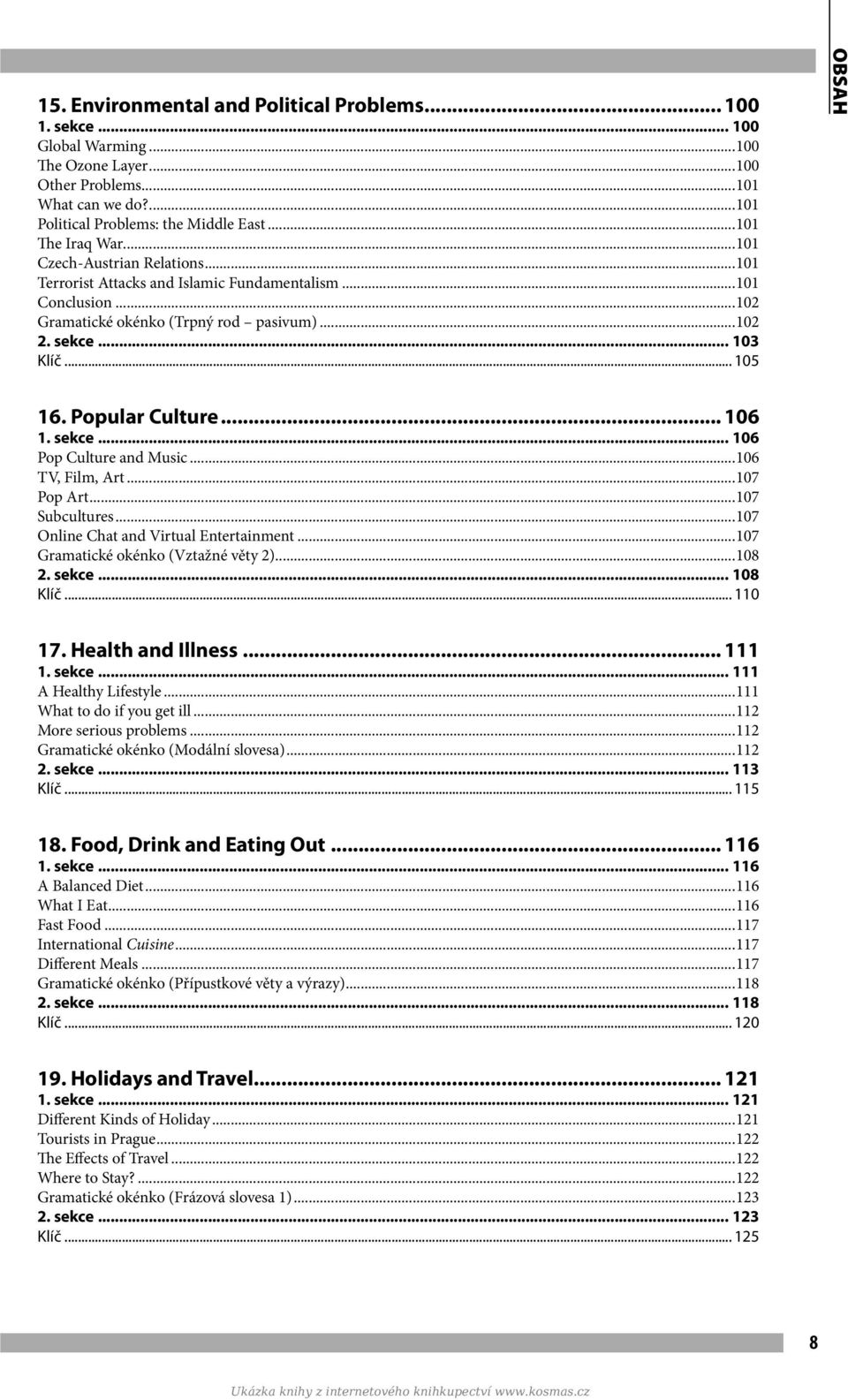 .. 105 obsah 16. Popular Culture... 106 1. sekce... 106 Pop Culture and Music...106 TV, Film, Art...107 Pop Art...107 Subcultures...107 Online Chat and Virtual Entertainment.
